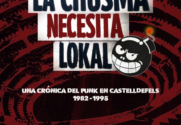 La Chusma Necesita Lokal. Una crónica del punk en Castelldefels (1982-1995)'s header image