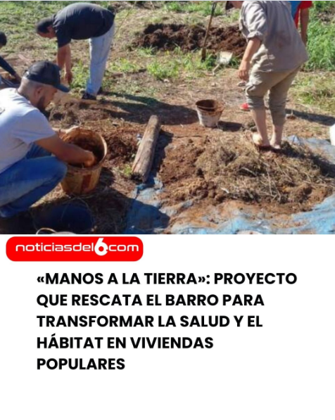 «Manos a la Tierra»: Proyecto que rescata el barro para transformar la salud y el hábitat en viviendas populares